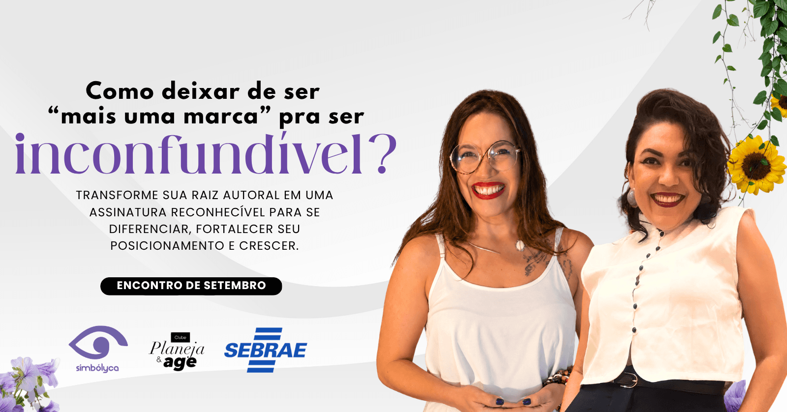 Ed. 21- Clube Planeja & Age I Simbólyca - Como deixar de ser "mais uma marca" pra ser inconfundível?