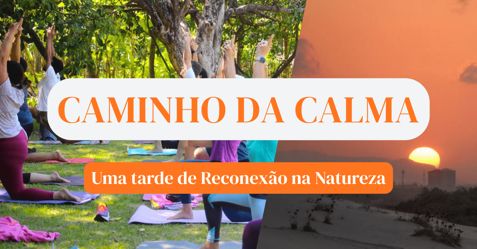 Caminho da Calma: Imersão ao entardecer